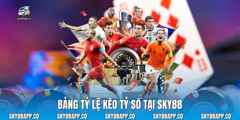 Tỷ lệ kèo tỷ số tại Sky88
