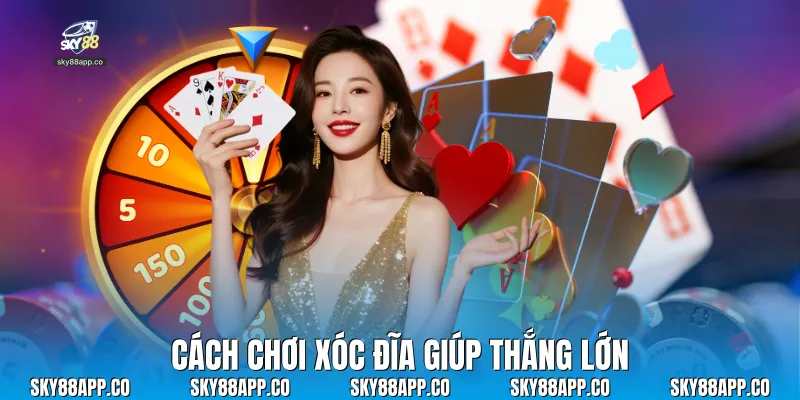 Cách chơi xóc đĩa giúp thắng lớn