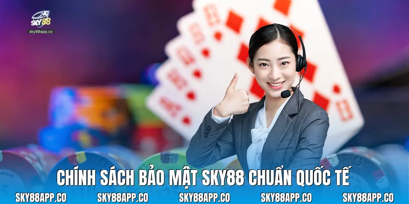 Chính sách bảo mật sky88 chuẩn quốc tế