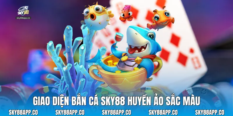 Giao diện bắn cá sky88 huyền ảo sắc màu 