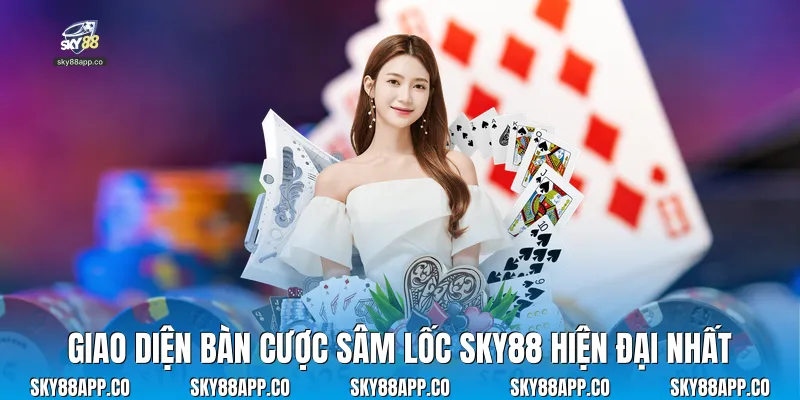 Giao diện bàn cược sâm lốc sky88 hiện đại nhất