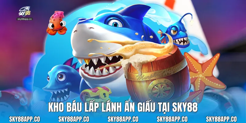 Kho báu lấp lánh ẩn giấu tại Sky88