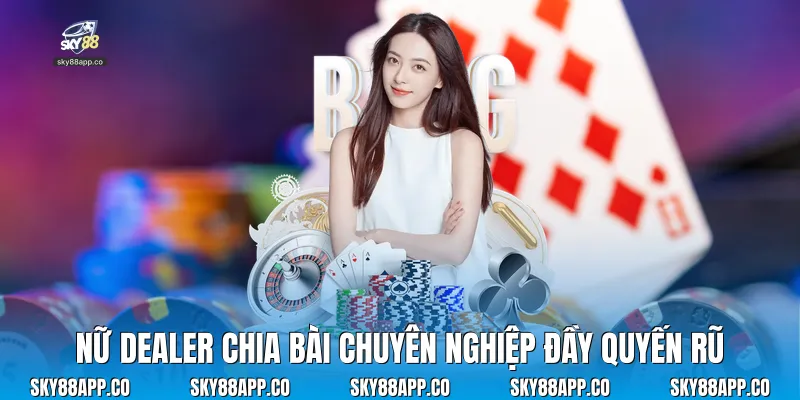 Nữ Dealer chia bài chuyên nghiệp đầy quyến rũ