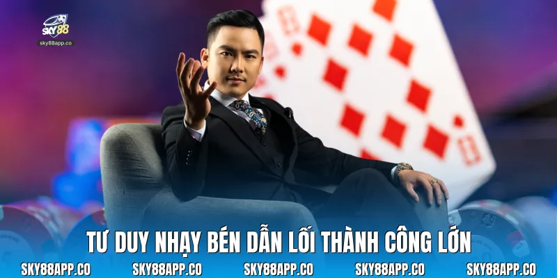 Tư duy nhạy bén dẫn lối thành công lớn